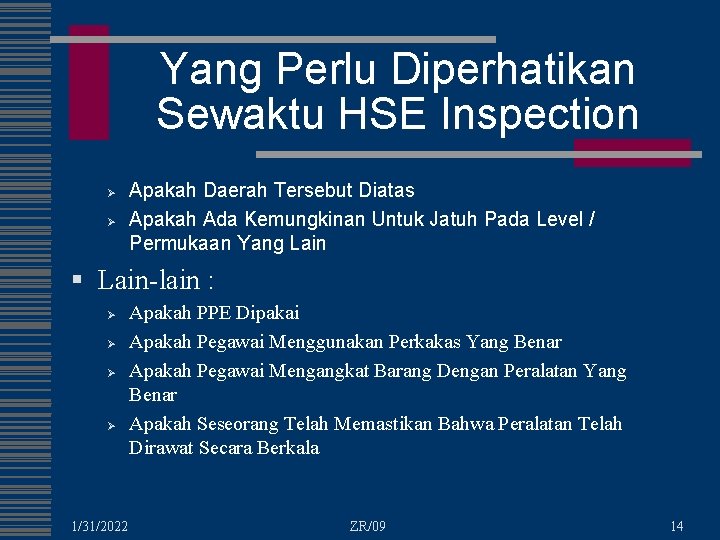 Yang Perlu Diperhatikan Sewaktu HSE Inspection Ø Ø Apakah Daerah Tersebut Diatas Apakah Ada