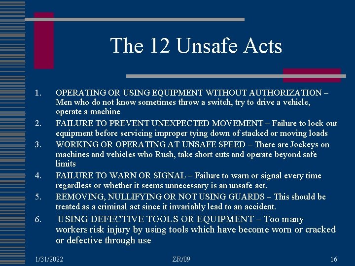 The 12 Unsafe Acts 1. 2. 3. 4. 5. 6. OPERATING OR USING EQUIPMENT