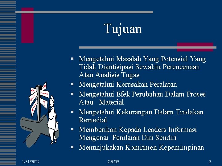 Tujuan § Mengetahui Masalah Yang Potensial Yang Tidak Diantisipasi Sewaktu Perencenaan Atau Analisis Tugas