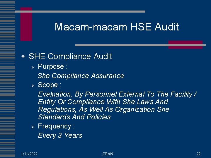 Macam-macam HSE Audit w SHE Compliance Audit Ø Ø Ø Purpose : She Compliance