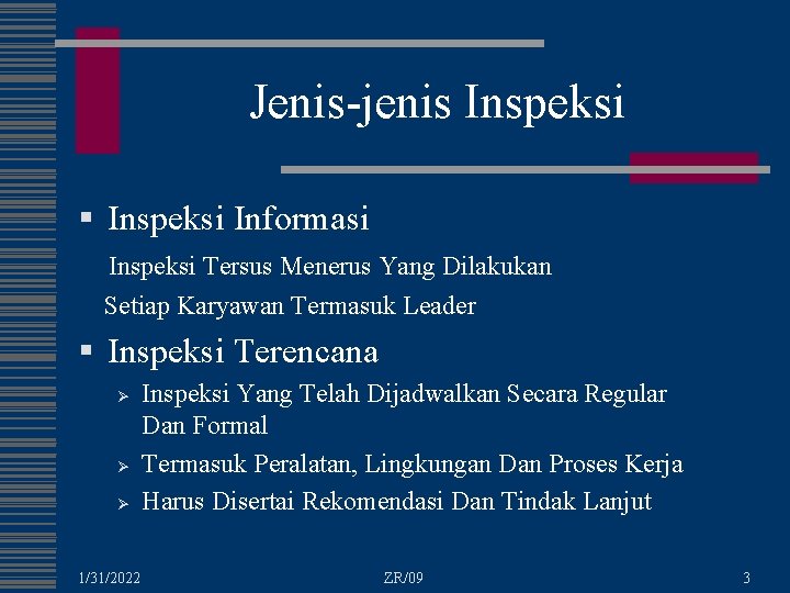 Jenis-jenis Inspeksi § Inspeksi Informasi Inspeksi Tersus Menerus Yang Dilakukan Setiap Karyawan Termasuk Leader