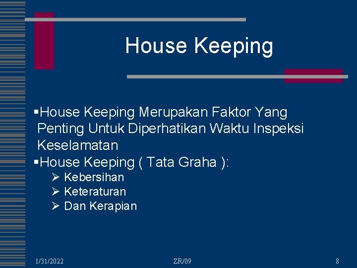 House Keeping §House Keeping Merupakan Faktor Yang Penting Untuk Diperhatikan Waktu Inspeksi Keselamatan §House