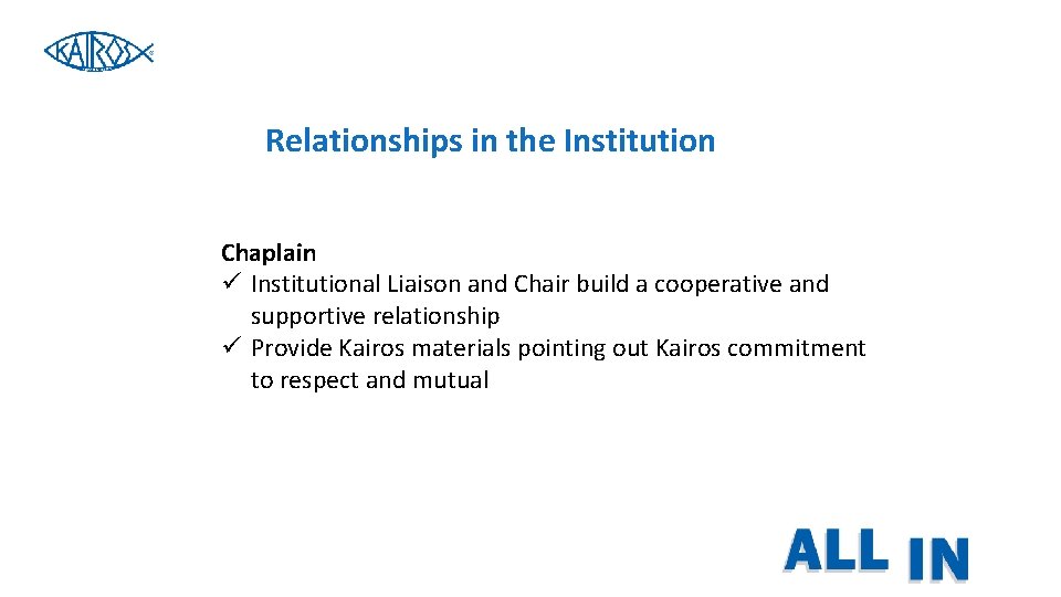 Relationships in the Institution Chaplain ü Institutional Liaison and Chair build a cooperative and