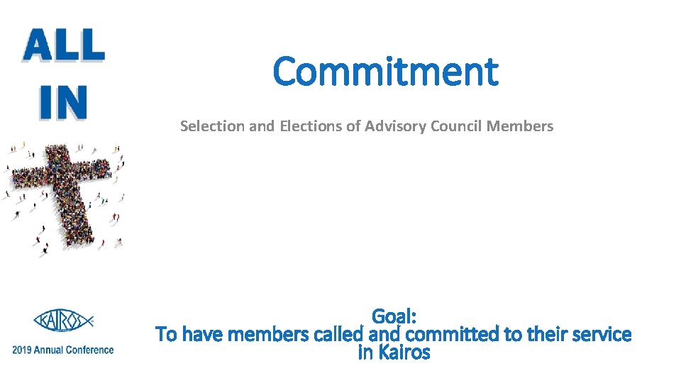 Commitment Selection and Elections of Advisory Council Members Goal: To have members called and