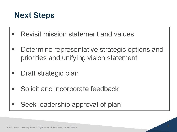 Next Steps § Revisit mission statement and values § Determine representative strategic options and