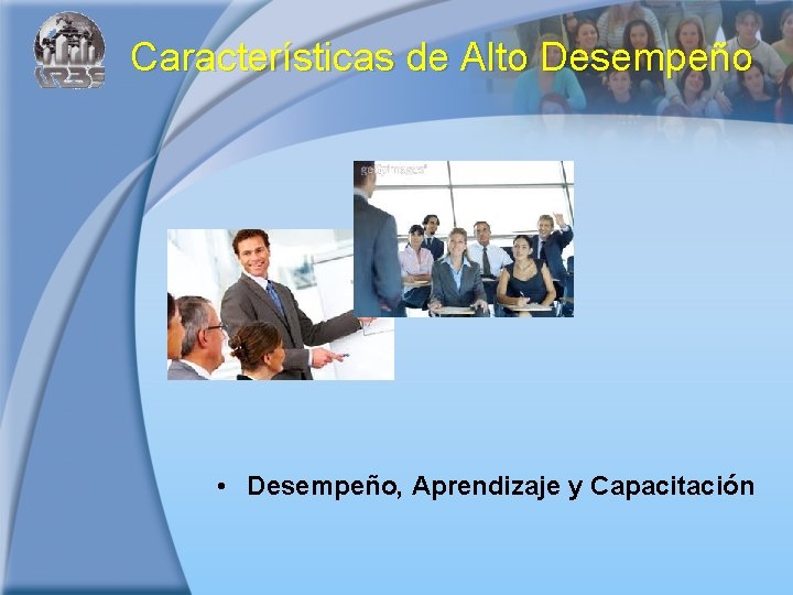 Características de Alto Desempeño • Desempeño, Aprendizaje y Capacitación 