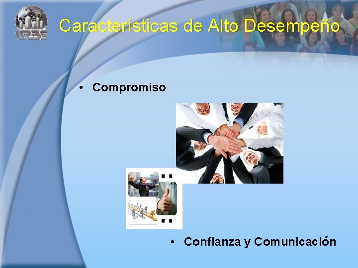 Características de Alto Desempeño • Compromiso • Confianza y Comunicación 