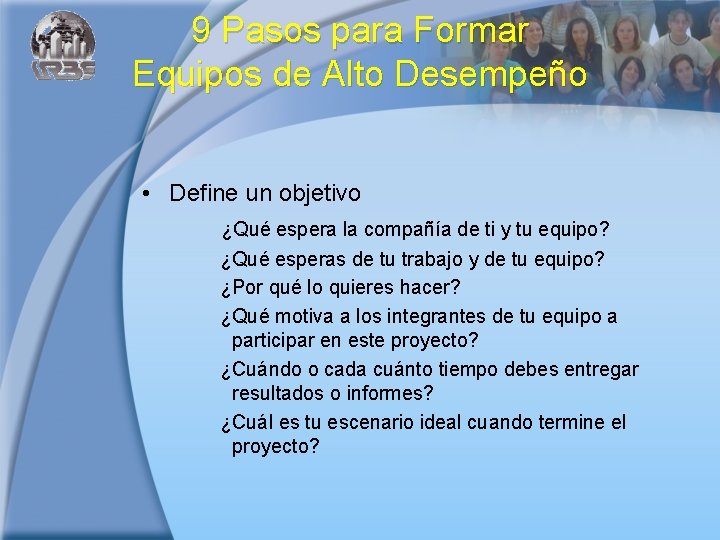 9 Pasos para Formar Equipos de Alto Desempeño • Define un objetivo ¿Qué espera