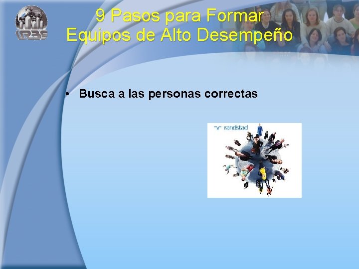 9 Pasos para Formar Equipos de Alto Desempeño • Busca a las personas correctas