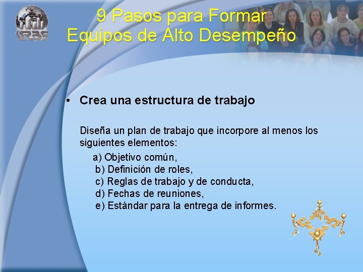 9 Pasos para Formar Equipos de Alto Desempeño • Crea una estructura de trabajo