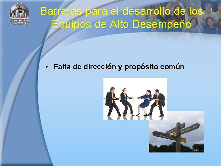 Barreras para el desarrollo de los Equipos de Alto Desempeño • Falta de dirección