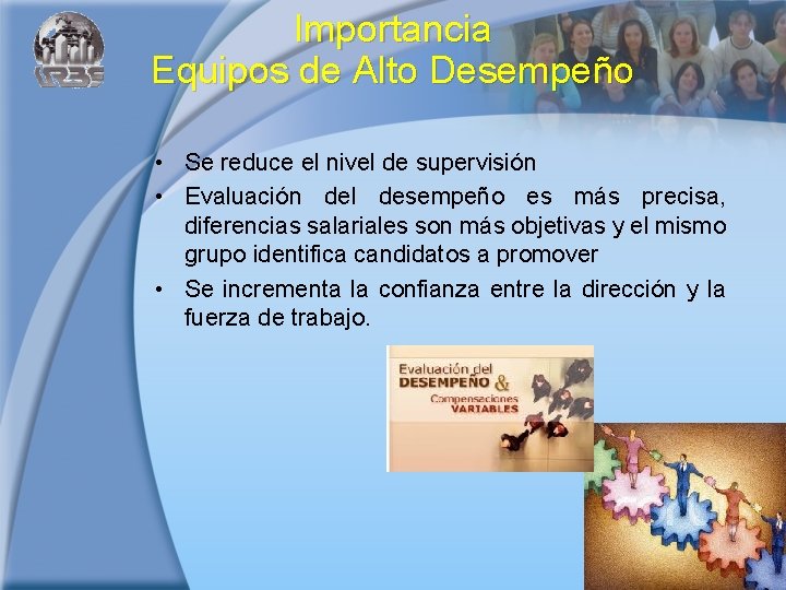 Importancia Equipos de Alto Desempeño • Se reduce el nivel de supervisión • Evaluación