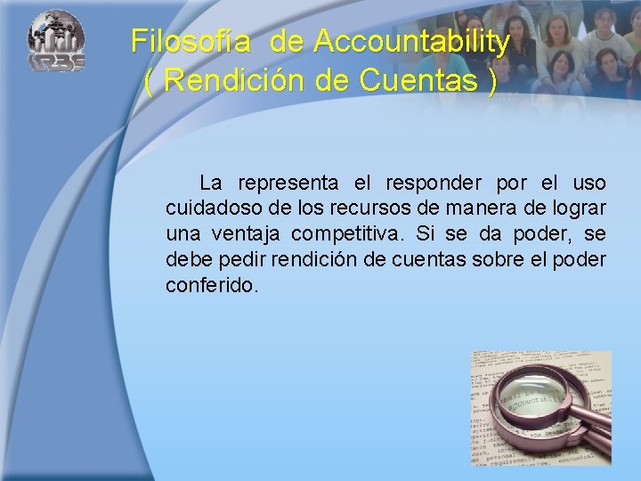 Filosofía de Accountability ( Rendición de Cuentas ) La representa el responder por el