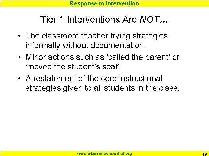 Response to Intervention Tier 1 Interventions Are NOT… • The classroom teacher trying strategies