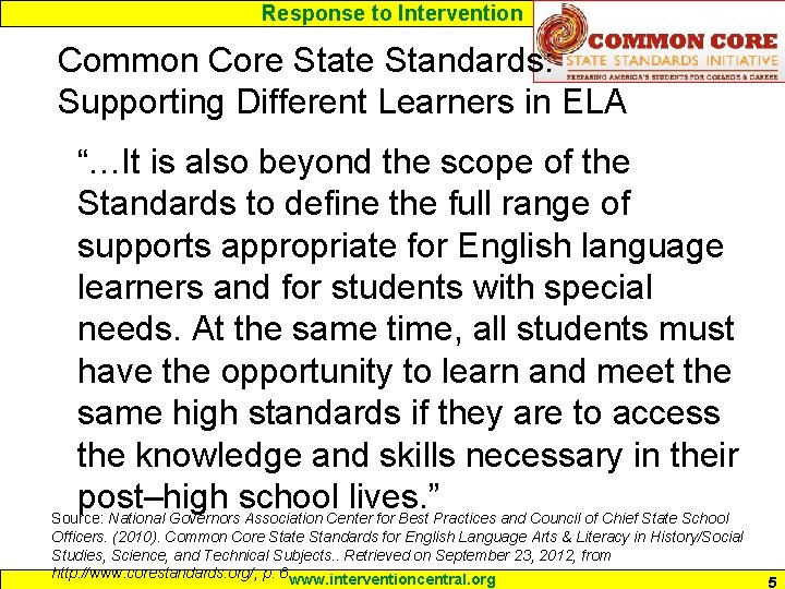 Response to Intervention Common Core State Standards: Supporting Different Learners in ELA “…It is