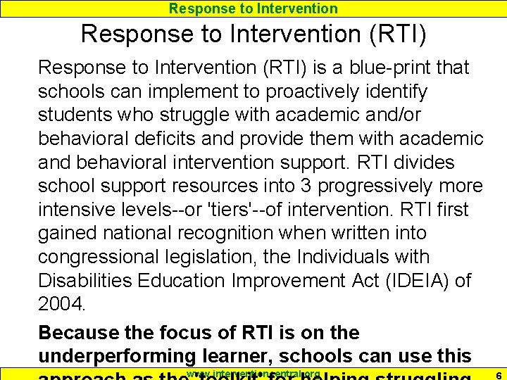 Response to Intervention (RTI) is a blue-print that schools can implement to proactively identify