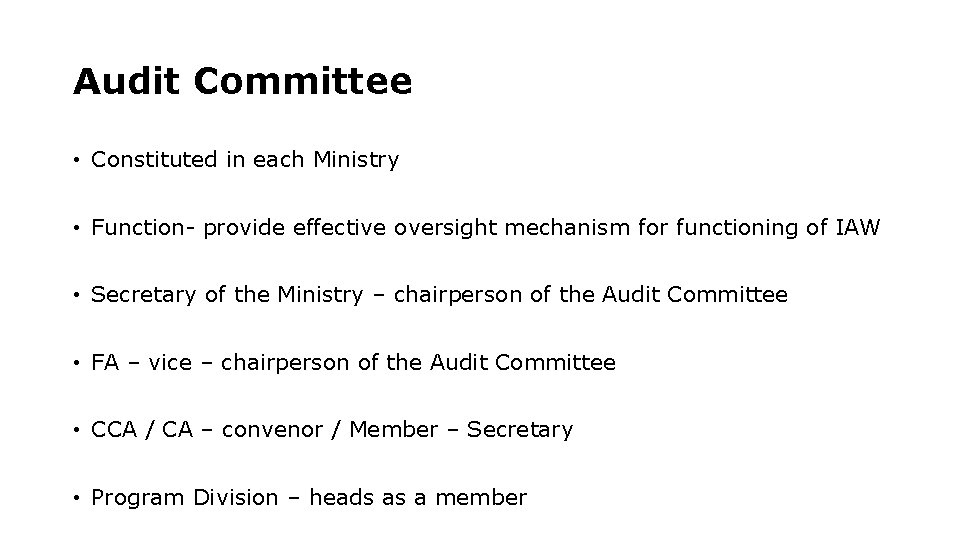 Audit Committee • Constituted in each Ministry • Function- provide effective oversight mechanism for Audit Committee • Constituted in each Ministry • Function- provide effective oversight mechanism for