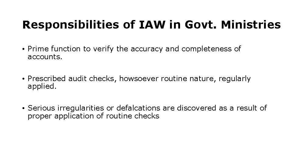 Responsibilities of IAW in Govt. Ministries • Prime function to verify the accuracy and Responsibilities of IAW in Govt. Ministries • Prime function to verify the accuracy and