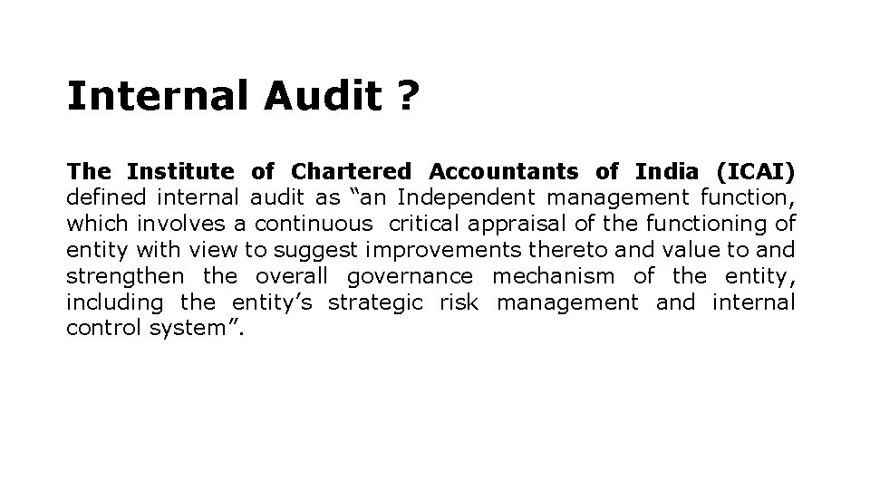 Internal Audit ? The Institute of Chartered Accountants of India (ICAI) defined internal audit Internal Audit ? The Institute of Chartered Accountants of India (ICAI) defined internal audit
