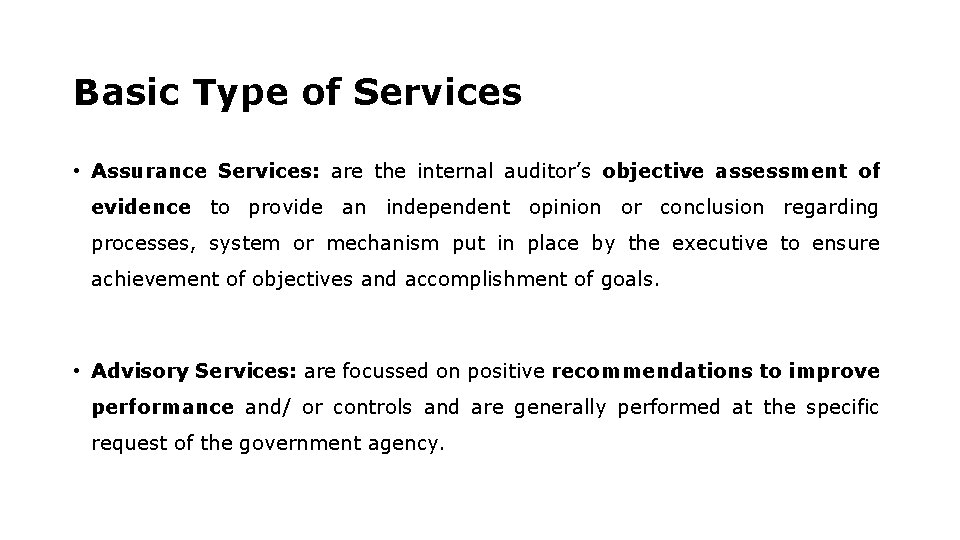 Basic Type of Services • Assurance Services: are the internal auditor’s objective assessment of Basic Type of Services • Assurance Services: are the internal auditor’s objective assessment of