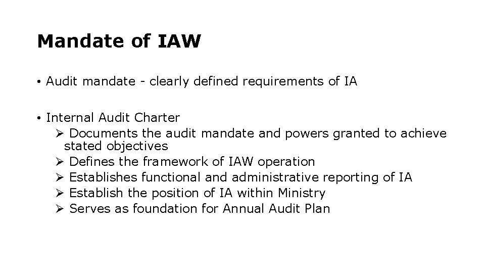Mandate of IAW • Audit mandate - clearly defined requirements of IA • Internal Mandate of IAW • Audit mandate - clearly defined requirements of IA • Internal