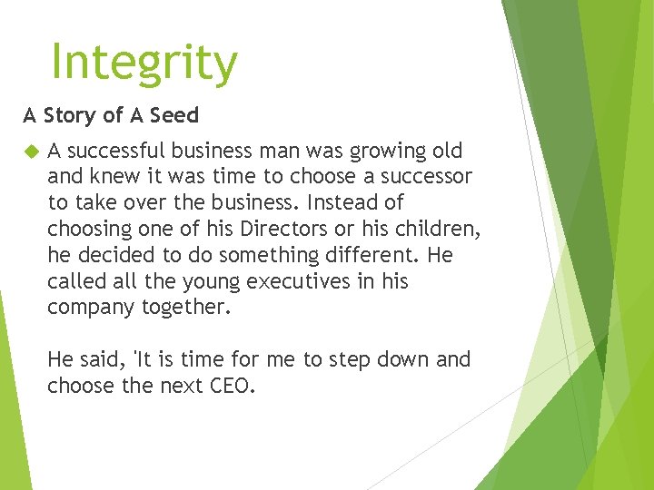 Integrity A Story of A Seed A successful business man was growing old and