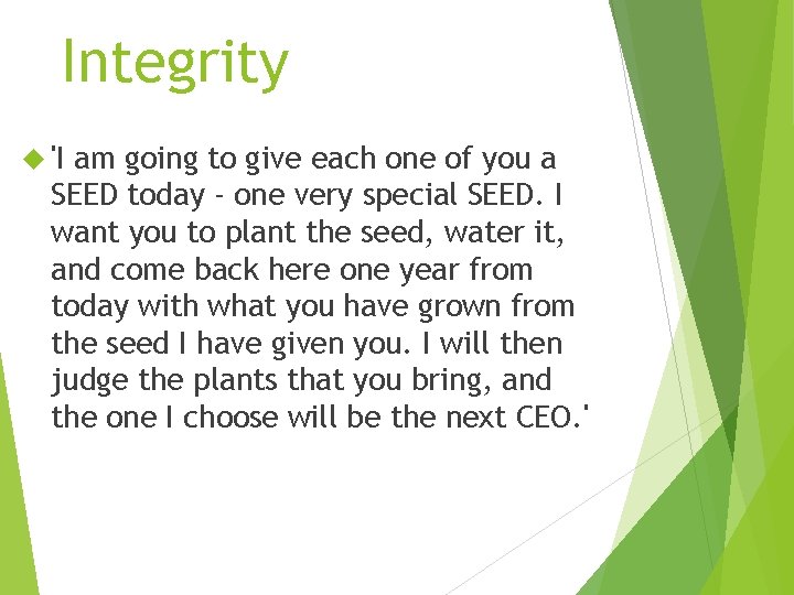 Integrity 'I am going to give each one of you a SEED today -
