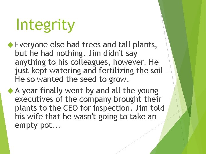 Integrity Everyone else had trees and tall plants, but he had nothing. Jim didn't