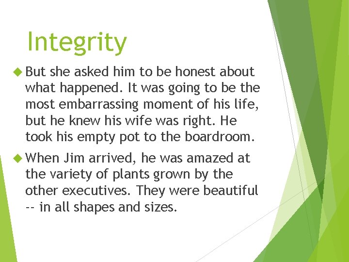 Integrity But she asked him to be honest about what happened. It was going