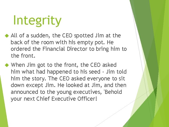 Integrity All of a sudden, the CEO spotted Jim at the back of the