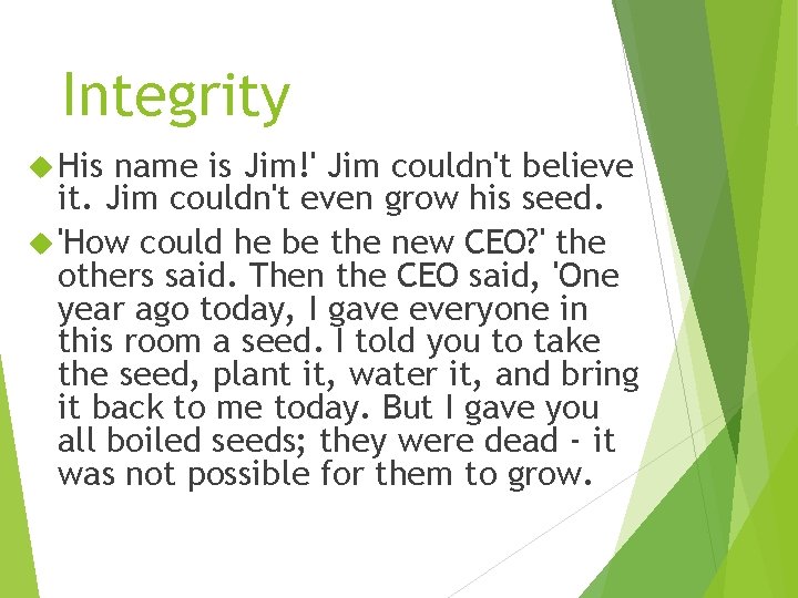 Integrity His name is Jim!' Jim couldn't believe it. Jim couldn't even grow his