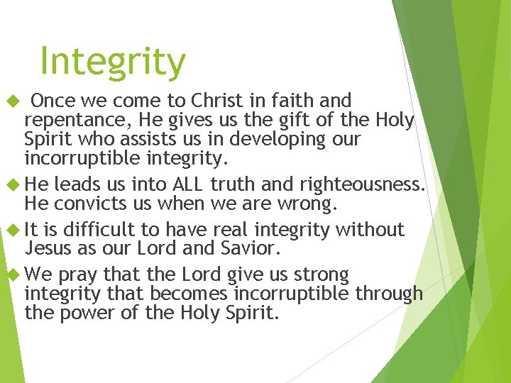 Integrity Once we come to Christ in faith and repentance, He gives us the