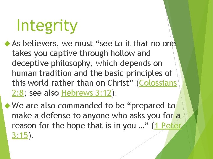 Integrity As believers, we must “see to it that no one takes you captive