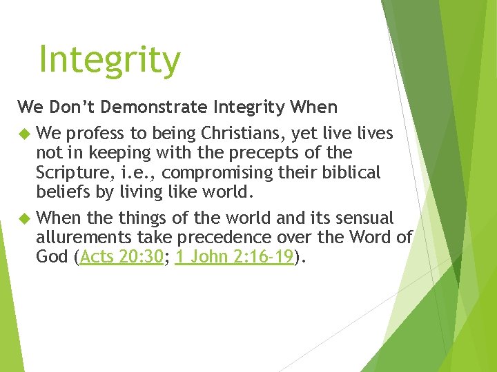 Integrity We Don’t Demonstrate Integrity When We profess to being Christians, yet lives not