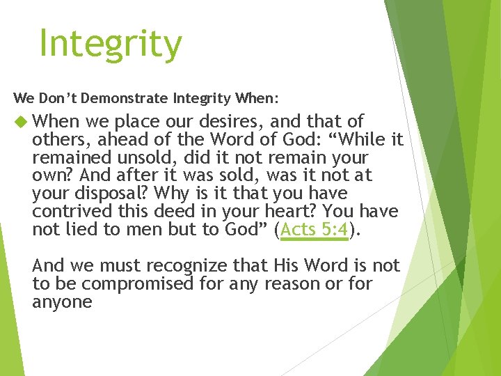 Integrity We Don’t Demonstrate Integrity When: When we place our desires, and that of