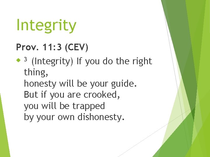 Integrity Prov. 11: 3 (CEV) (Integrity) If you do the right thing, honesty will