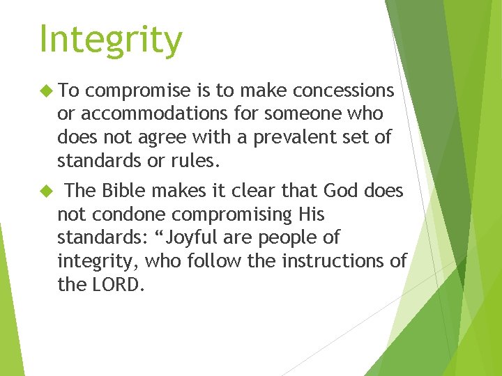 Integrity To compromise is to make concessions or accommodations for someone who does not