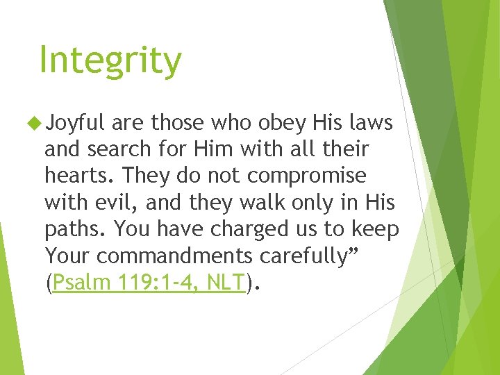 Integrity Joyful are those who obey His laws and search for Him with all