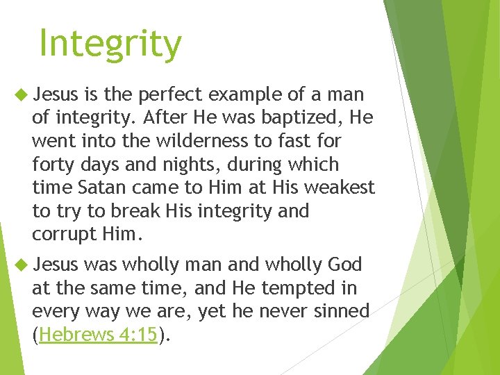 Integrity Jesus is the perfect example of a man of integrity. After He was