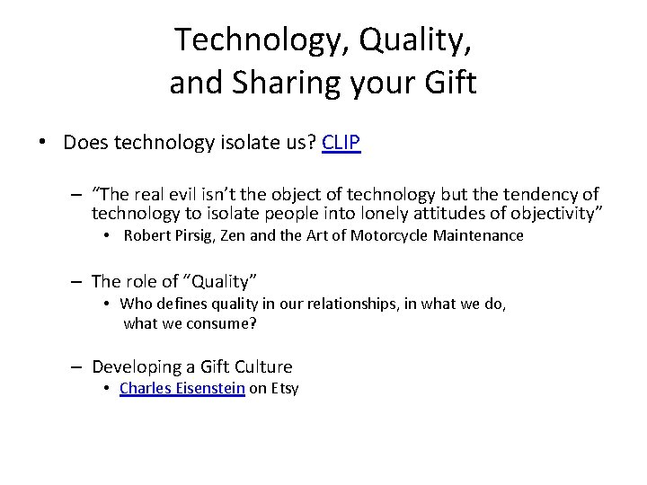 Technology, Quality, and Sharing your Gift • Does technology isolate us? CLIP – “The