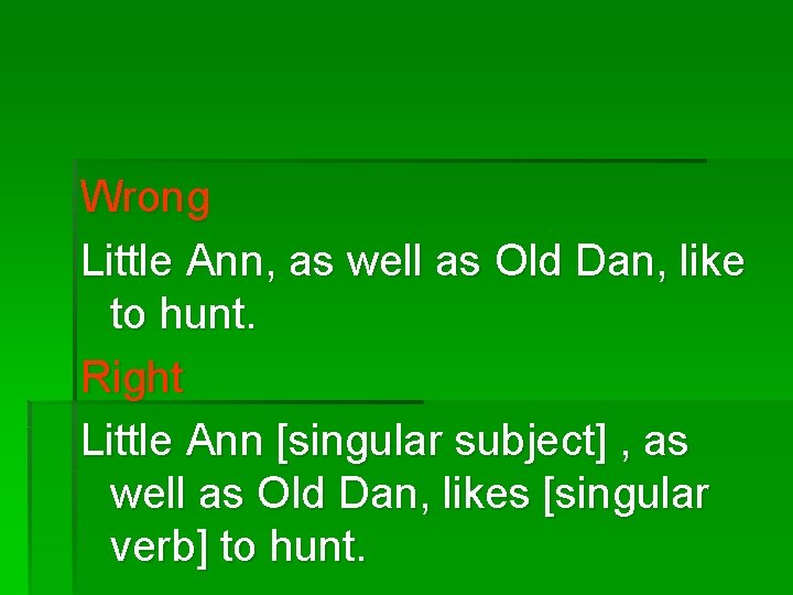 Wrong Little Ann, as well as Old Dan, like to hunt. Right Little Ann