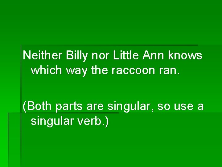 Neither Billy nor Little Ann knows which way the raccoon ran. (Both parts are