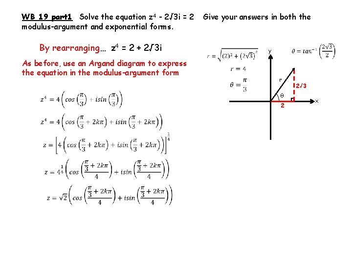 WB 19 part 1 Solve the equation z 4 - 2√ 3 i =