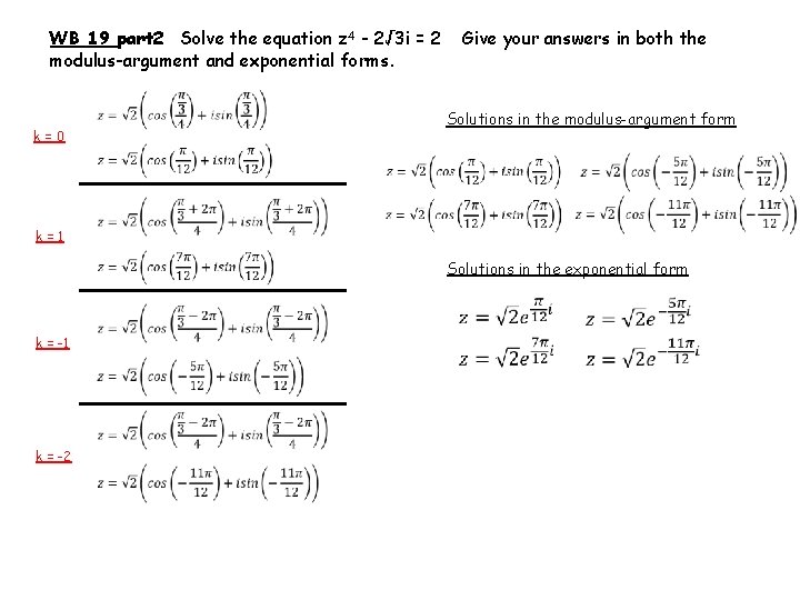 WB 19 part 2 Solve the equation z 4 - 2√ 3 i =