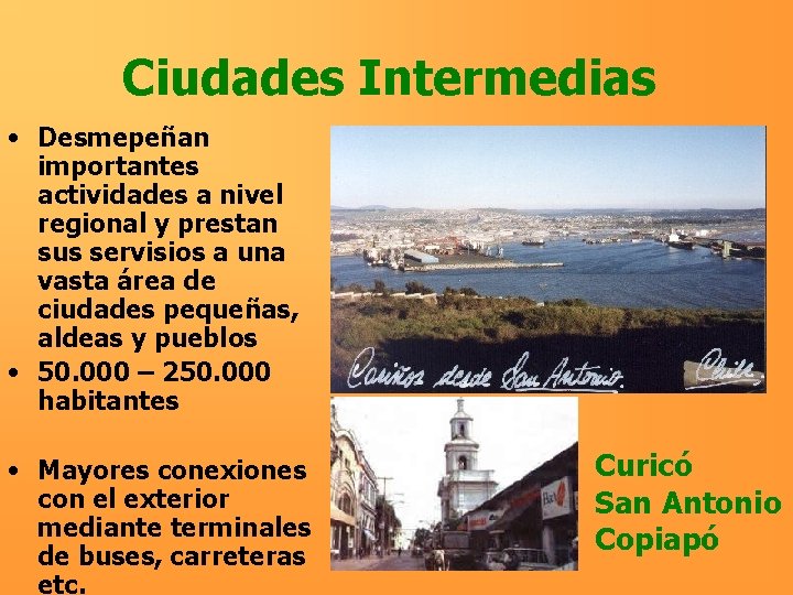 Ciudades Intermedias • Desmepeñan importantes actividades a nivel regional y prestan sus servisios a