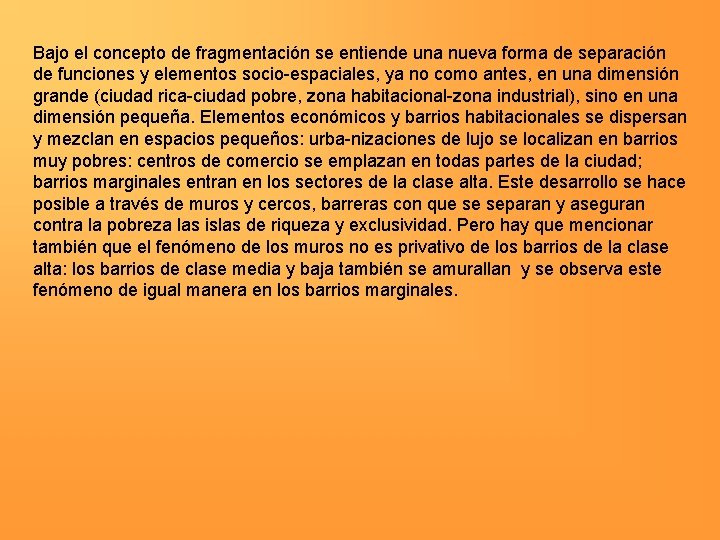 Bajo el concepto de fragmentación se entiende una nueva forma de separación de funciones