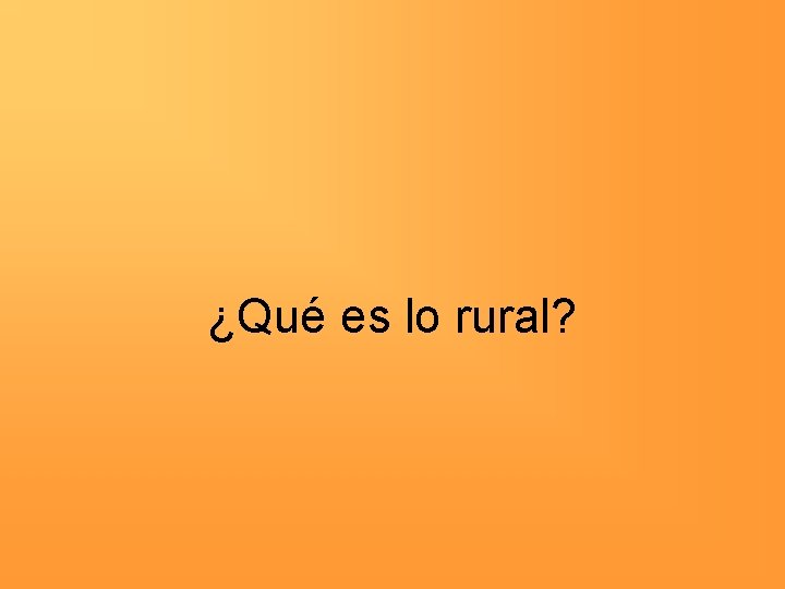 ¿Qué es lo rural? 