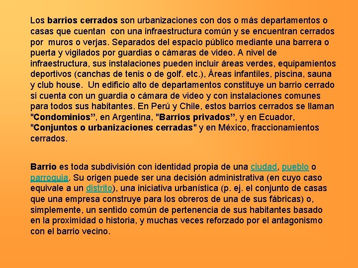 Los barrios cerrados son urbanizaciones con dos o más departamentos o casas que cuentan