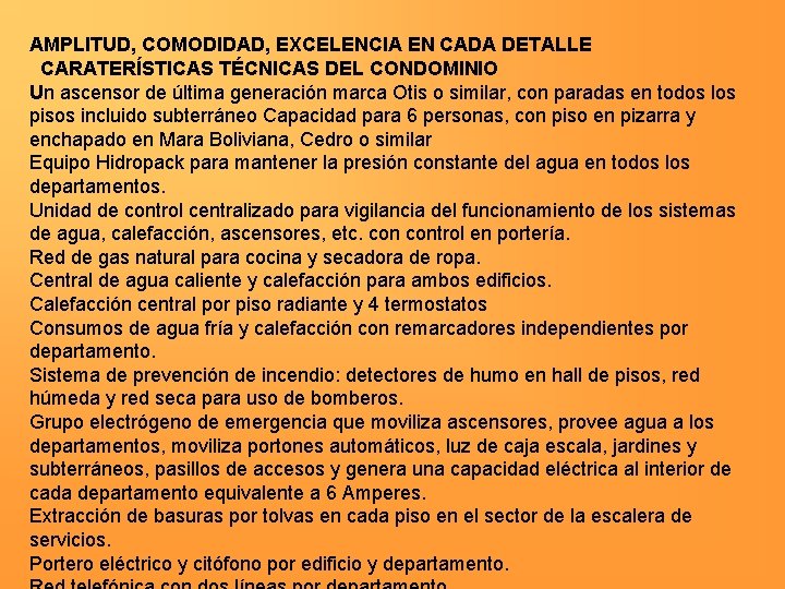 AMPLITUD, COMODIDAD, EXCELENCIA EN CADA DETALLE CARATERÍSTICAS TÉCNICAS DEL CONDOMINIO Un ascensor de última