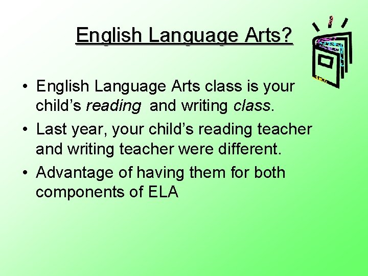 English Language Arts? • English Language Arts class is your child’s reading and writing